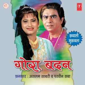 Gora Badan - Aslam Sabri