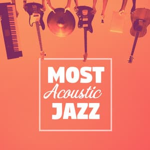 Most Acoustic Jazz – Guitar Jazz, Ambient Stream, Deep Jazz - Acoustic Hits