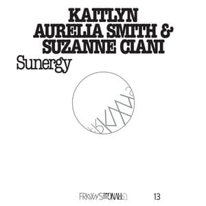 FRKWYS Vol. 13: Sunergy - Kaitlyn Aurelia Smith