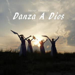 Danza a Dios - Nacion Alabanza