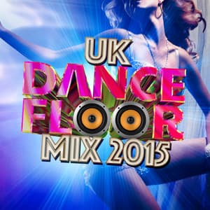 Uk Dancefloor Mix 2015 - Dancefloor Hits 2015