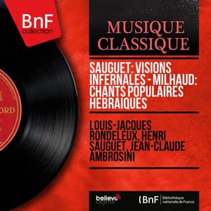Sauguet: Visions infernales - Milhaud: Chants populaires hébraïques - Louis-Jacques Rondeleux