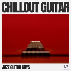Chillout Guitar - Jazz Guitar Guys