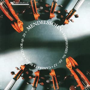 Mendelssohn: String Octet, Op. 20 - String Symphony No. 10 in B Minor - String Symphony No. 12 in G Minor - Felix Mendelssohn