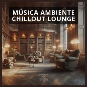Música Ambiente: Chillout Lounge - Fondo de la lectura
