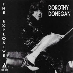 The Explosive Dorothy Donegan - Dorothy Donegan