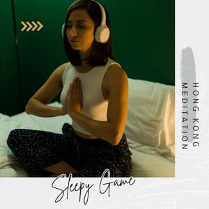 Sleepy Game - Hong Kong Meditation
