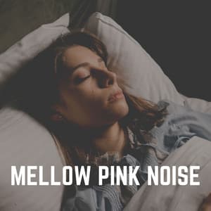 Mellow Pink Noise - Pink Noise for Sleep