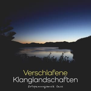 Verschlafene Klanglandschaften - Entspannungsmusik Oase