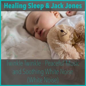 Twinkle Twinkle - Peaceful Music And Soothing White Noise - Healing Sleep