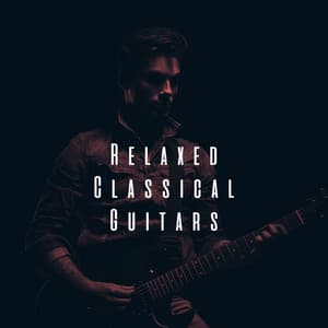 Relaxed Classical Guitars - Acoustic Guitar Songs