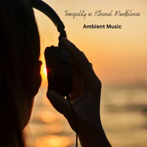 Tranquility in Ethereal Mindfulness: Ambient Music - Hypnosis Music Collection