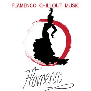 Flamenco Guitar: Flamenco Dance Chillout Music - Flamenco Music Musica Flamenca Chill Out