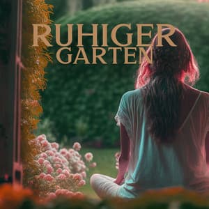 Ruhiger Garten: Entspannende Klavier- und Flötenmusik mit Naturgeräuschen für Zen-Meditation, Entspannung, Beruhigung des Geistes - Meditationsmusik Sammlung