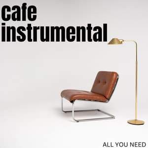 All You Need - Cafe Instrumental