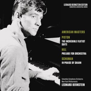 American Masters: Piston: The Incredible Flutist - Hill: Prelude for Orchestra - Schuman: In Praise of Shahn - Walter Piston