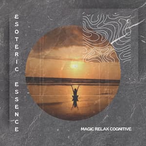Magic Relax Cognitive - Esoteric Essence