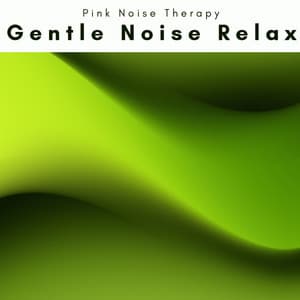 A Gentle Noise Relax - Pink Noise Therapy