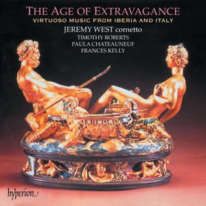 The Age of Extravagance: VIrtuoso Iberian & Italian Cornett Music - Jeremy West