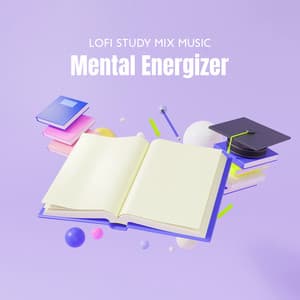 LoFi Study Mix Music: Mental Energizer & Electronic Sounds for Focus, Concentration and Memory - LoFi Chillax