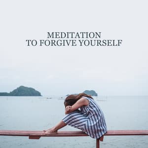 Meditation to Forgive Yourself: Focus on Your Emotions, Healing Meditation, Silence Your Inner Critic - Spiritual Healing Music Universe