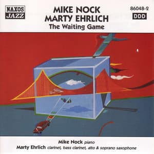 Mike Nock / Marty Ehrlich: The Waiting Game - Marty Ehrlich