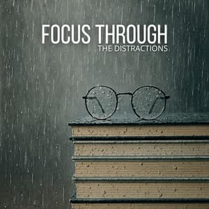 Focus Through the Distractions - Creative Mind Master
