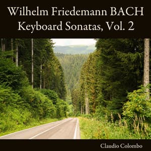 Wilhelm Friedemann Bach: Keyboard Sonatas, Vol. 2 - Wilhelm Friedemann Bach