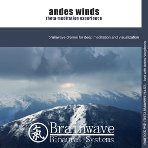 Andes Winds Theta Meditation Experience - Brainwave Binaural Systems