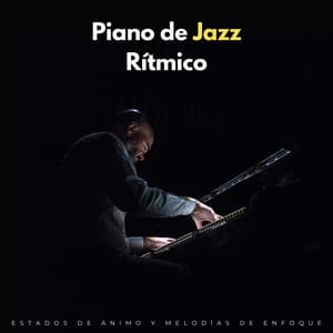 Piano De Jazz Rítmico: Estados De Ánimo Y Melodías De Enfoque - Cafe Jazz Paris