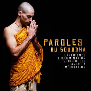 Paroles du Bouddha: Expérience l'illumination spirituelle avec la méditation - Bouddha Réflexion Zone Calme