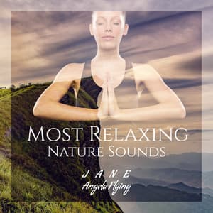 Most Relaxing Nature Sounds - Jane - Angela Flying