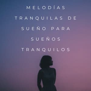 Melodías Tranquilas De Sueño Para Sueños Tranquilos - Ecos Débiles
