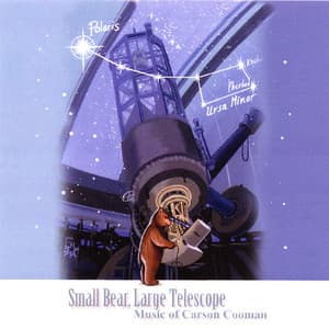 Small Bear, Large Telescope: Music of Carson Cooman - Carson P. Cooman