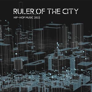 Ruler of the City: Hip-Hop Music 2022, Music with City Background, Chill Lofi Grooves - Chillhop Masters