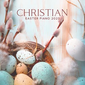 Christian Easter Piano 2023: Soothing Music for Reflections, Morning Worship Songs - Christian Meditation Music Zone