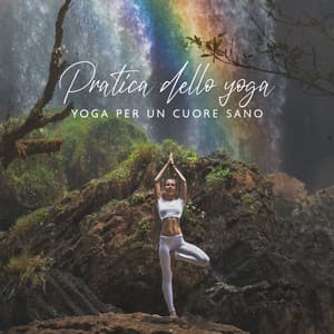 Pratica dello yoga: Yoga per un cuore sano, Musica spirituale per affrontare le tue lotte e dubbi interiori - Oasi di guarigione yoga