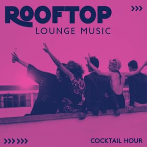 Rooftop Lounge Music: Cocktail Hour | Best Deep House Mix & Electronic Chillout Lunge - Digital Chill