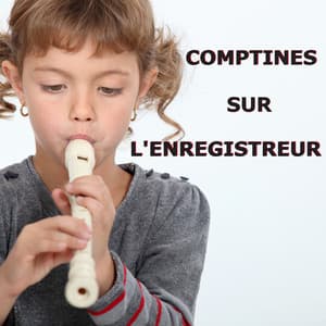 Comptines sur l'enregistreur - Comptines Pour Enfants