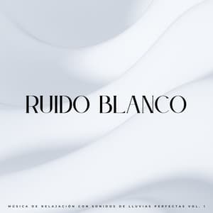 Ruido Blanco: Música De Relajación Con Sonidos De Lluvias Perfectas Vol. 1 - Aspiradora Ruido Blanco