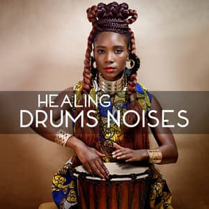 Healing Drums Noises - Spiritual Healing Consort