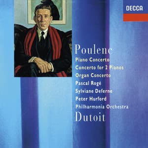 Poulenc: Piano Concerto; Concerto For Two Pianos; Organ Concerto - Francis Poulenc