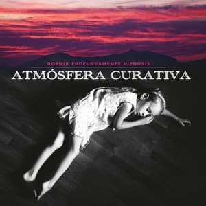 Atmósfera curativa - Dormir Profundamente Hipnosis
