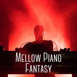 Mellow Piano Fantasy - Relaxation Piano in Mind