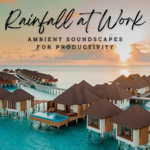 Rainfall at Work: Ambient Soundscapes for Productivity - Rainfall