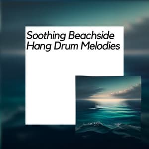 Soothing Beachside Hang Drum Melodies - Nature Meditation Channel
