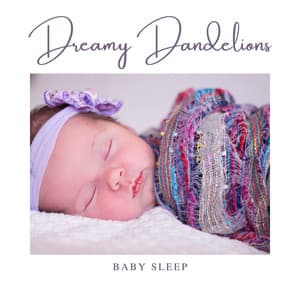 Dreamy Dandelions: Calm Sleep Music - Baby Sleep