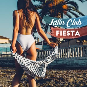 Latin Club Fiesta: Hot House Mix, Tropical Essence, Night del Mar - Paradise Latin Lounge