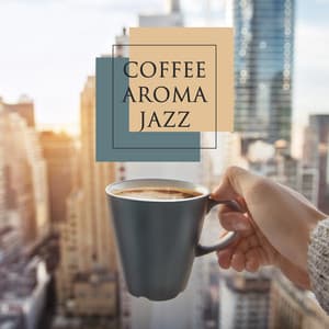 Coffee Aroma Jazz: Positive Morning, Coffee Shop Ambience, Friday Cafe - Coffee Lounge Collection