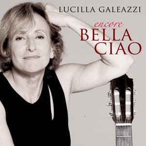 Encore Bella Ciao - Lucilla Galeazzi